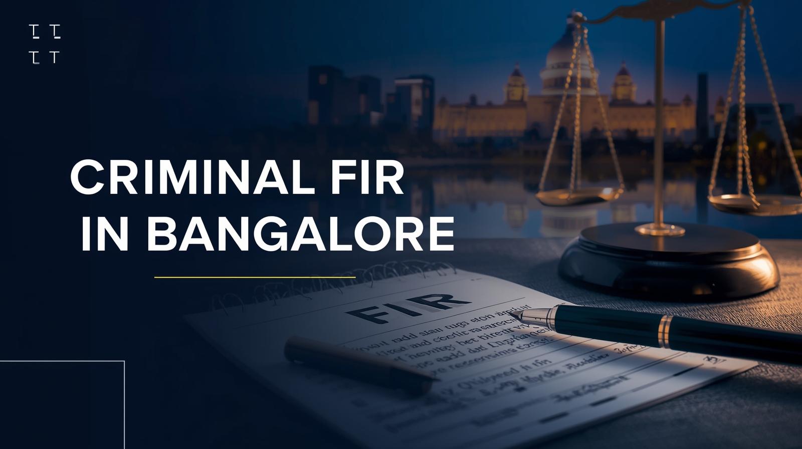 Criminal FIR Bangalore - Legal Help, Bail, Defense Lawyer